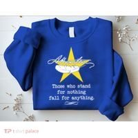 A. Hamilton Those Who Stand For Nothing Fall For Anything Sweatshirt thumb 2