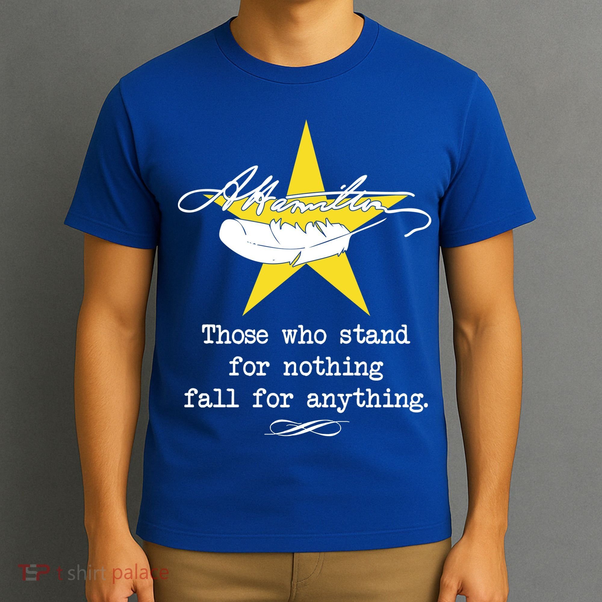 A. Hamilton Those Who Stand For Nothing Fall For Anything T-Shirt