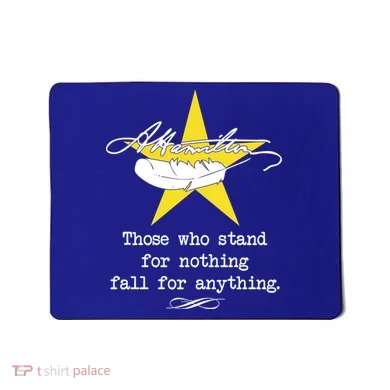 A. Hamilton Those Who Stand For Nothing Fall For Anything Mousepad
