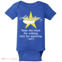 A. Hamilton Those Who Stand For Nothing Fall For Anything Baby Bodysuit thumb 0