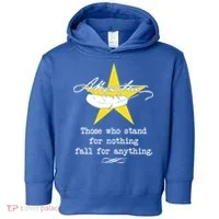 A. Hamilton Those Who Stand For Nothing Fall For Anything Toddler Hoodie thumb 0