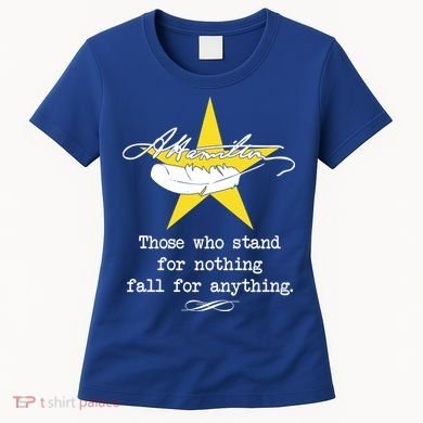 A. Hamilton Those Who Stand For Nothing Fall For Anything Women's T-Shirt