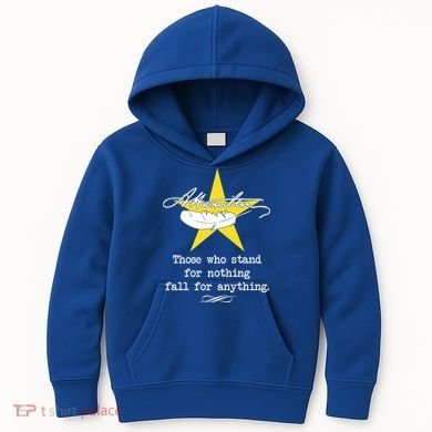 A. Hamilton Those Who Stand For Nothing Fall For Anything Kids Hoodie