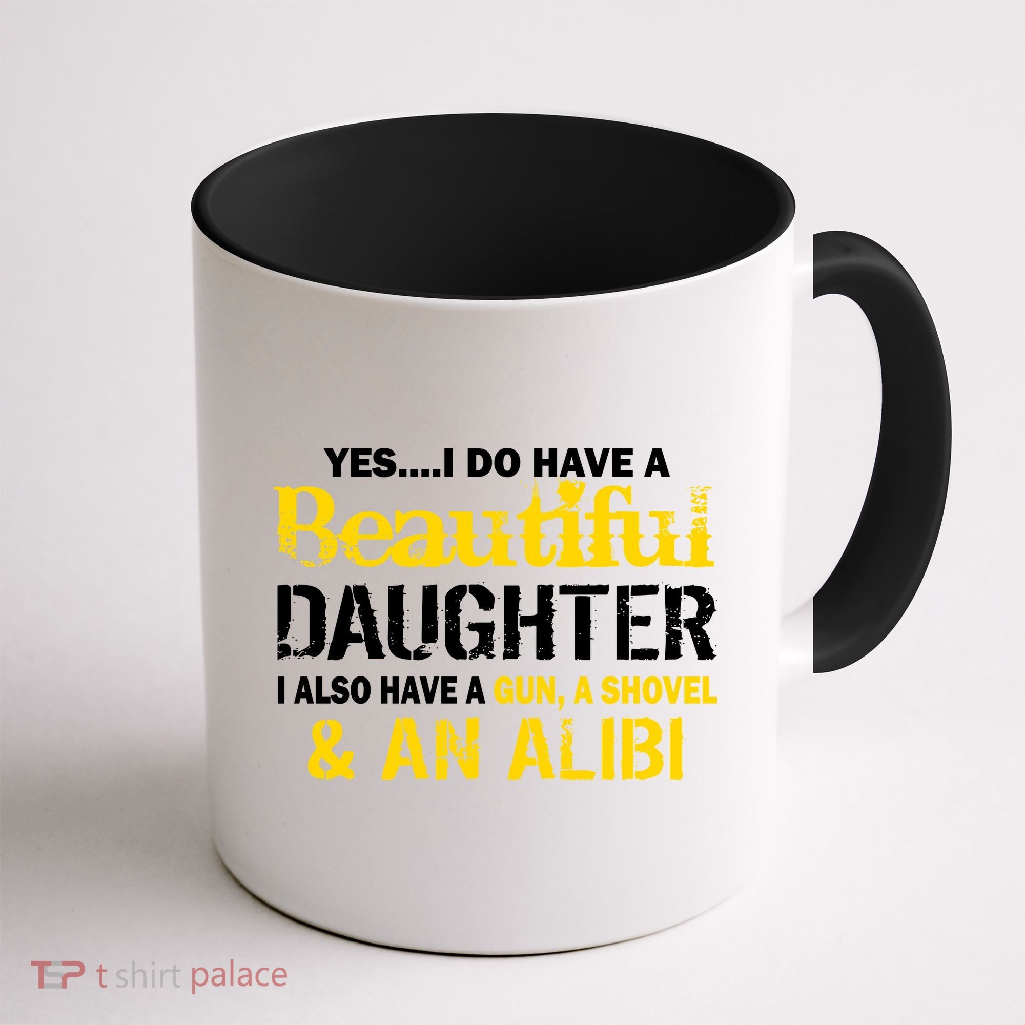 A Beautiful Daughter Also Have A Gun Shovel Alibi Coffee Mug