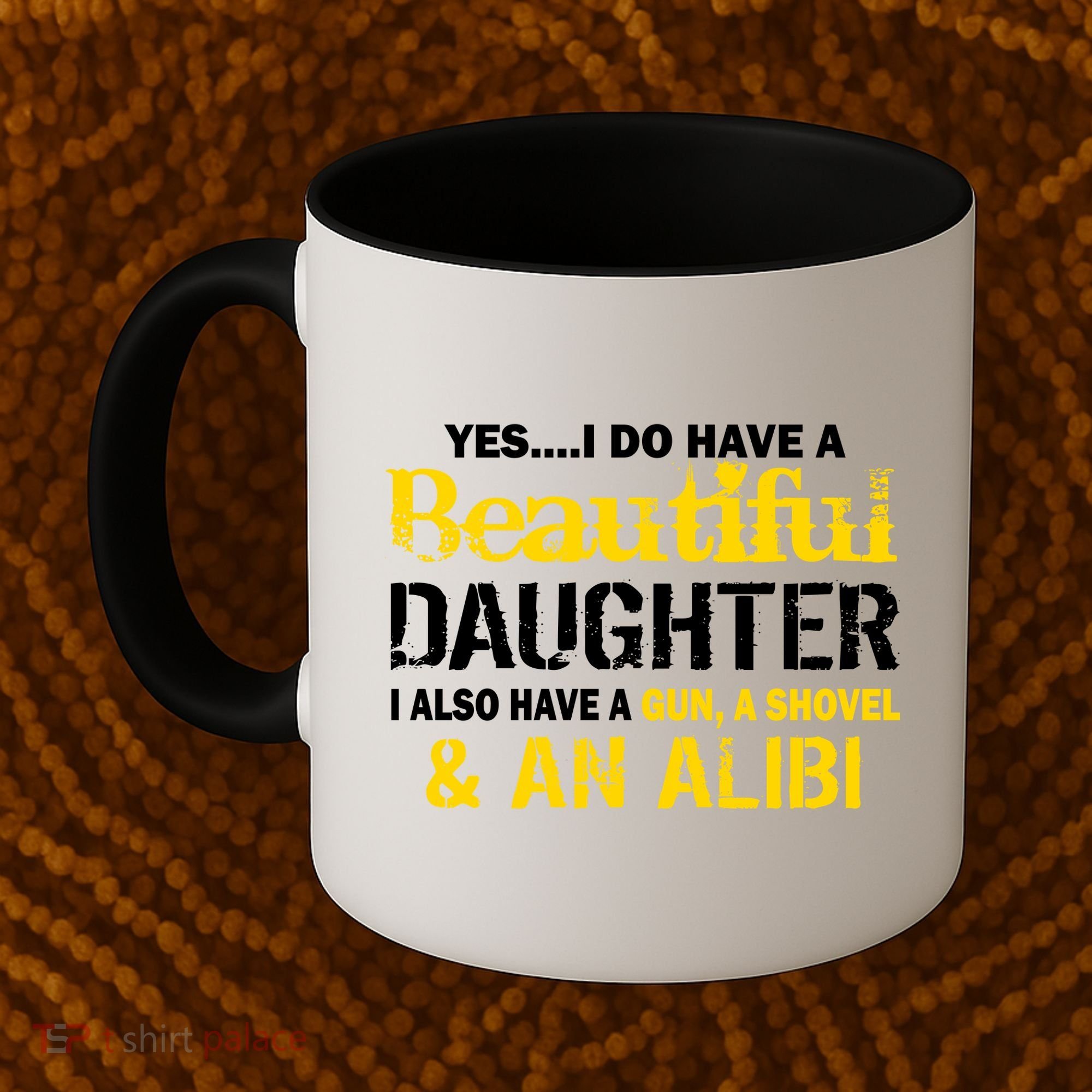 A Beautiful Daughter Also Have A Gun Shovel Alibi Coffee Mug