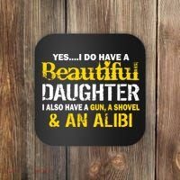 A Beautiful Daughter Also Have A Gun Shovel Alibi Coaster thumb 0