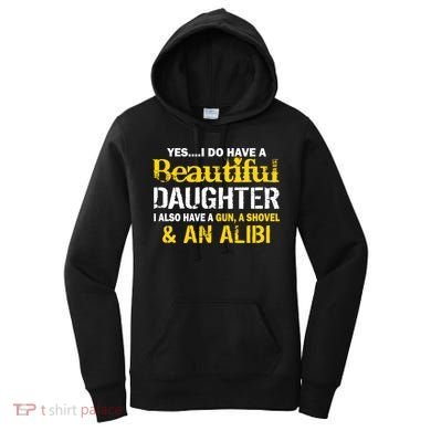 A Beautiful Daughter Also Have A Gun Shovel Alibi Women's Hoodie