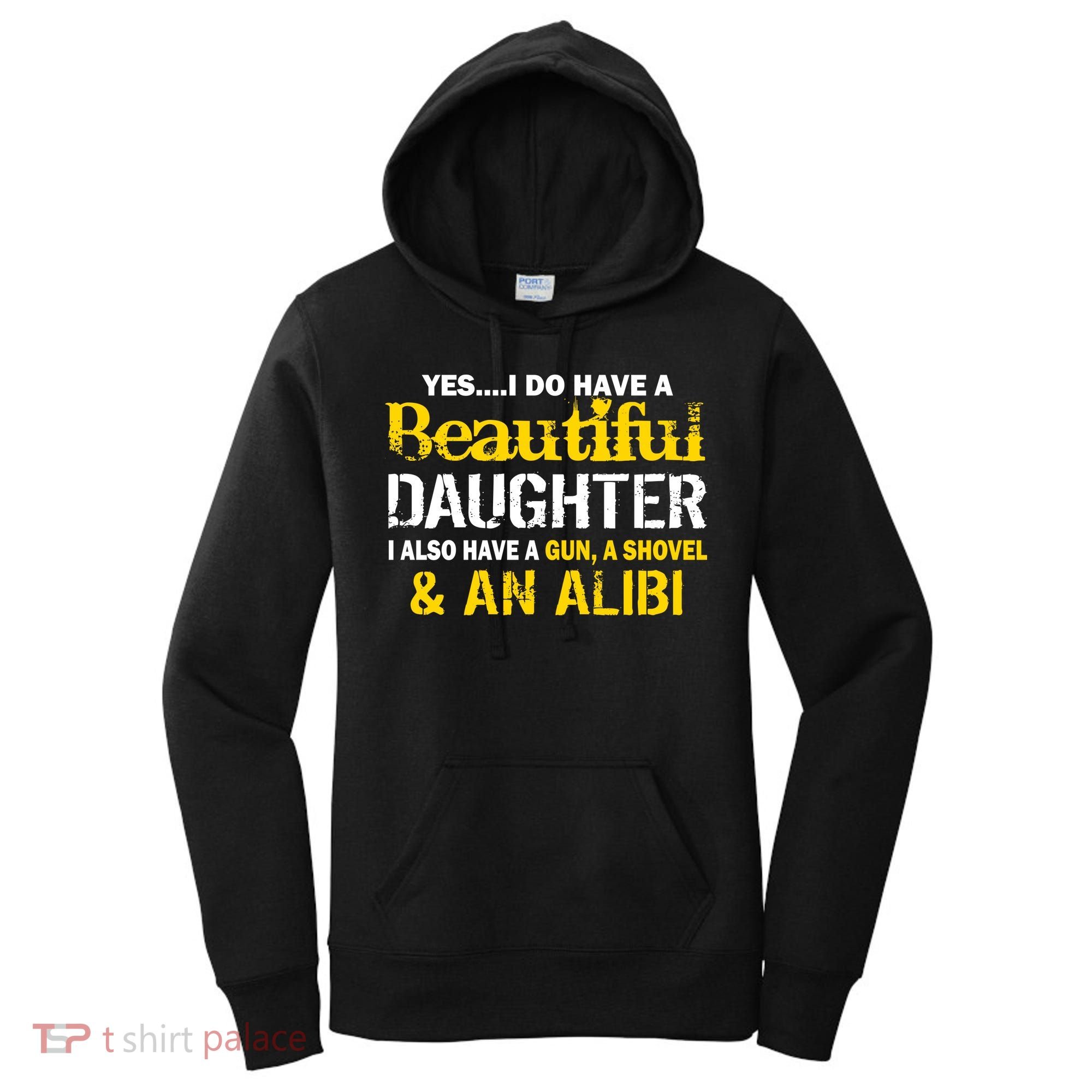 A Beautiful Daughter Also Have A Gun Shovel Alibi Women's Hoodie