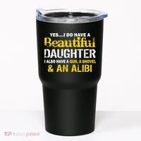 A Beautiful Daughter Also Have A Gun Shovel Alibi Tumbler thumb 0
