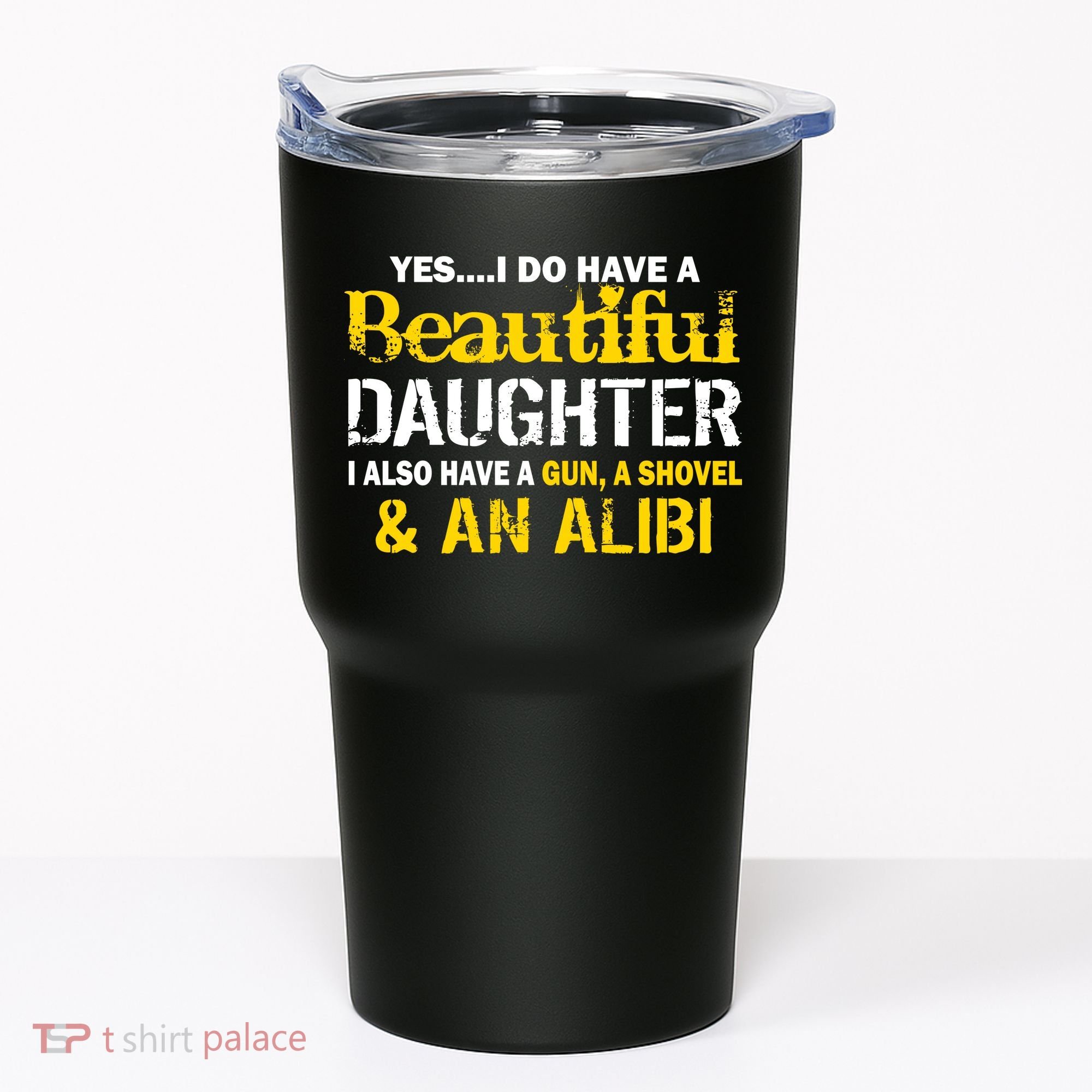 A Beautiful Daughter Also Have A Gun Shovel Alibi Tumbler