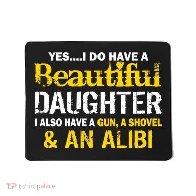 A Beautiful Daughter Also Have A Gun Shovel Alibi Mousepad