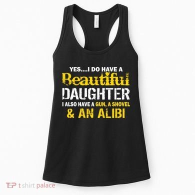 A Beautiful Daughter Also Have A Gun Shovel Alibi Women's Tank Top
