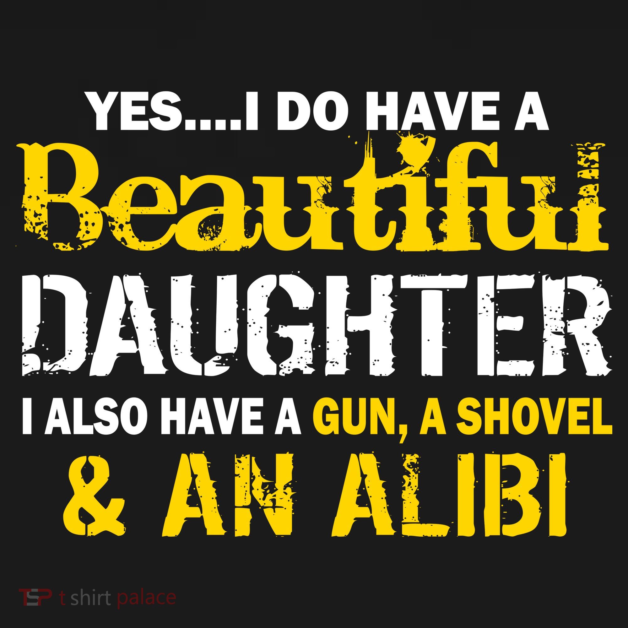 A Beautiful Daughter Also Have A Gun Shovel Alibi Women's T-Shirt