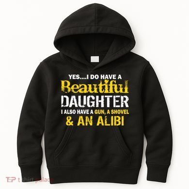 A Beautiful Daughter Also Have A Gun Shovel Alibi Kids Hoodie