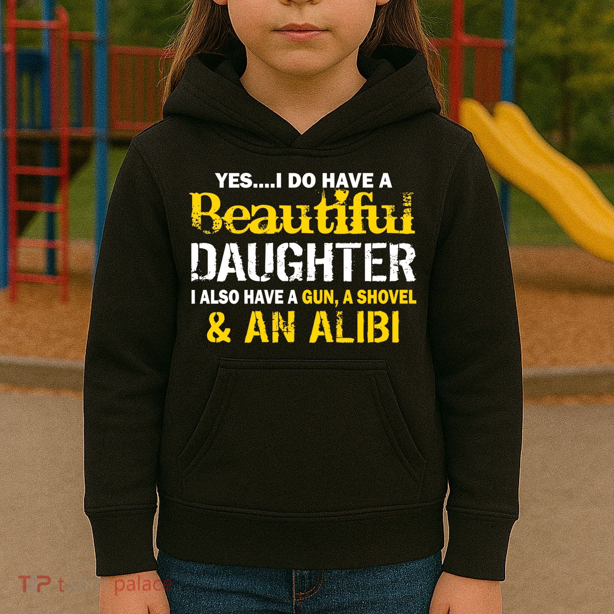 A Beautiful Daughter Also Have A Gun Shovel Alibi Kids Hoodie