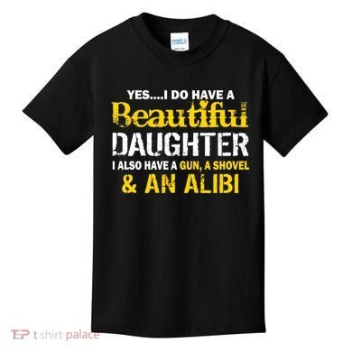 A Beautiful Daughter Also Have A Gun Shovel Alibi Kids T-Shirt