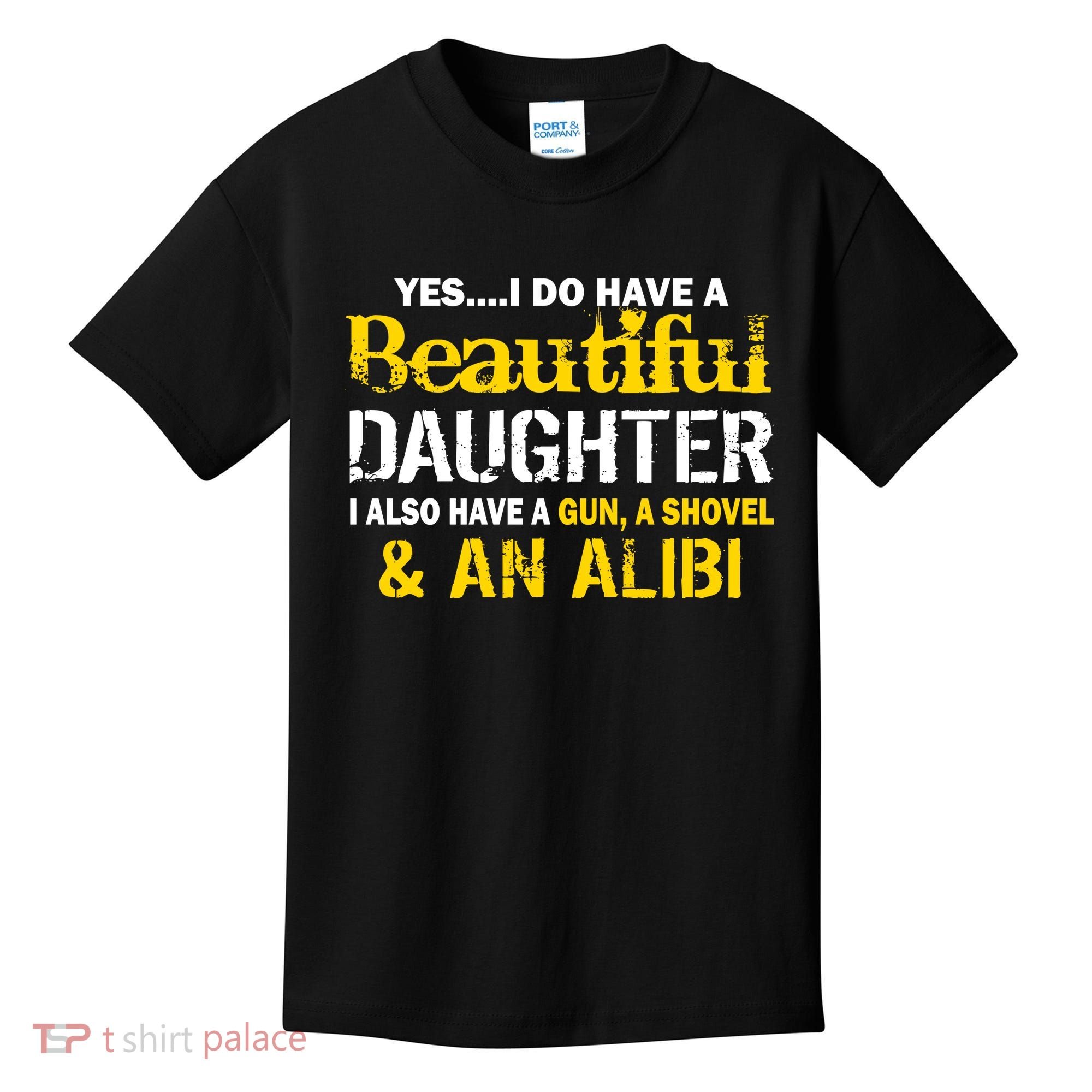 A Beautiful Daughter Also Have A Gun Shovel Alibi Kids T-Shirt