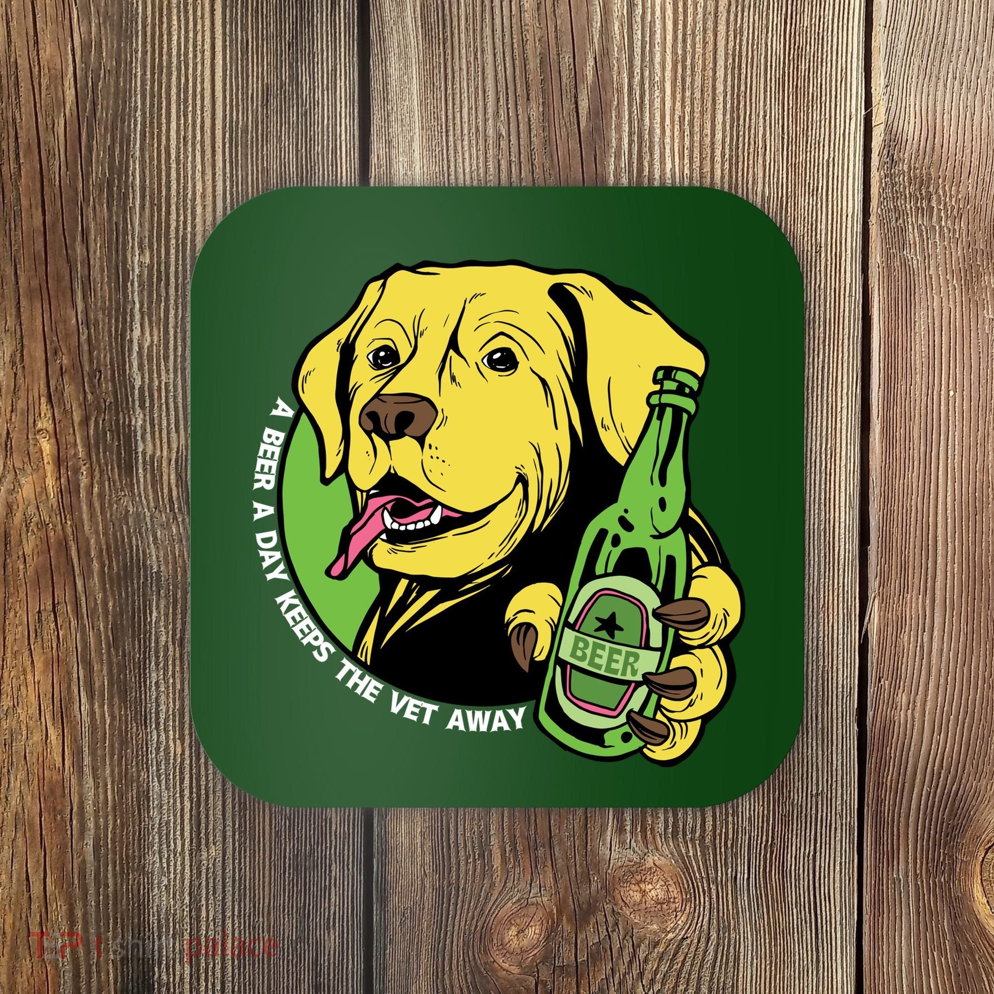 A Beer A Day Keeps The Vet Away Dog Coaster