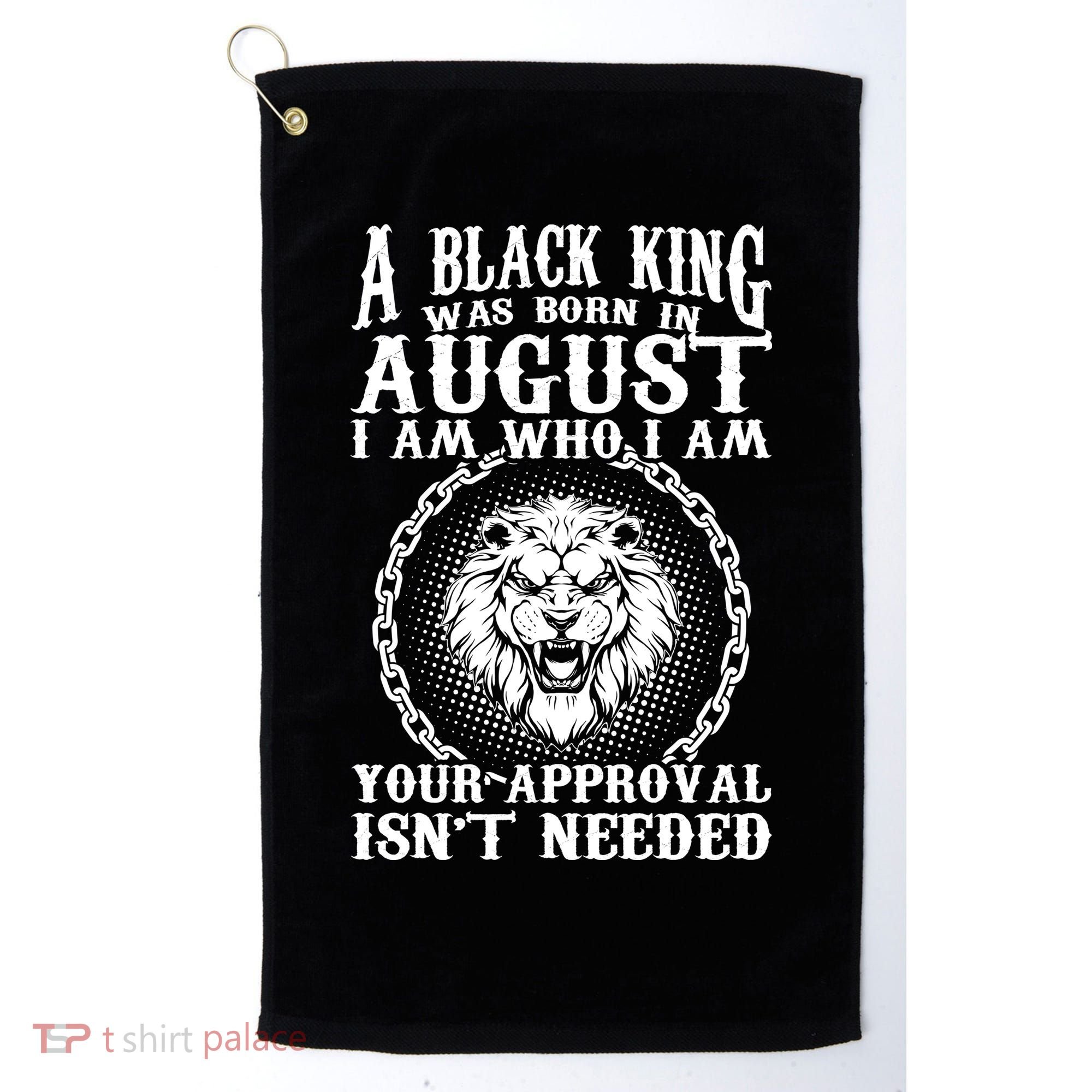 A Black King Was Born In August Birthday Lion Golf Towel