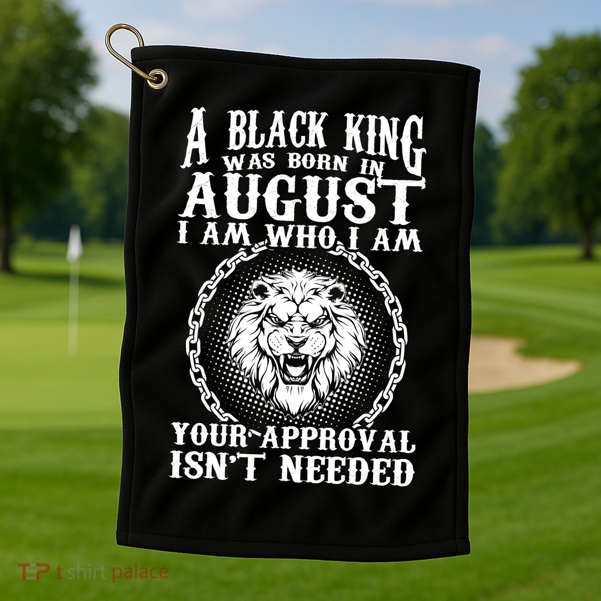 A Black King Was Born In August Birthday Lion Golf Towel