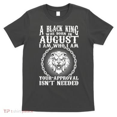 A Black King Was Born In August Birthday Lion T-Shirt