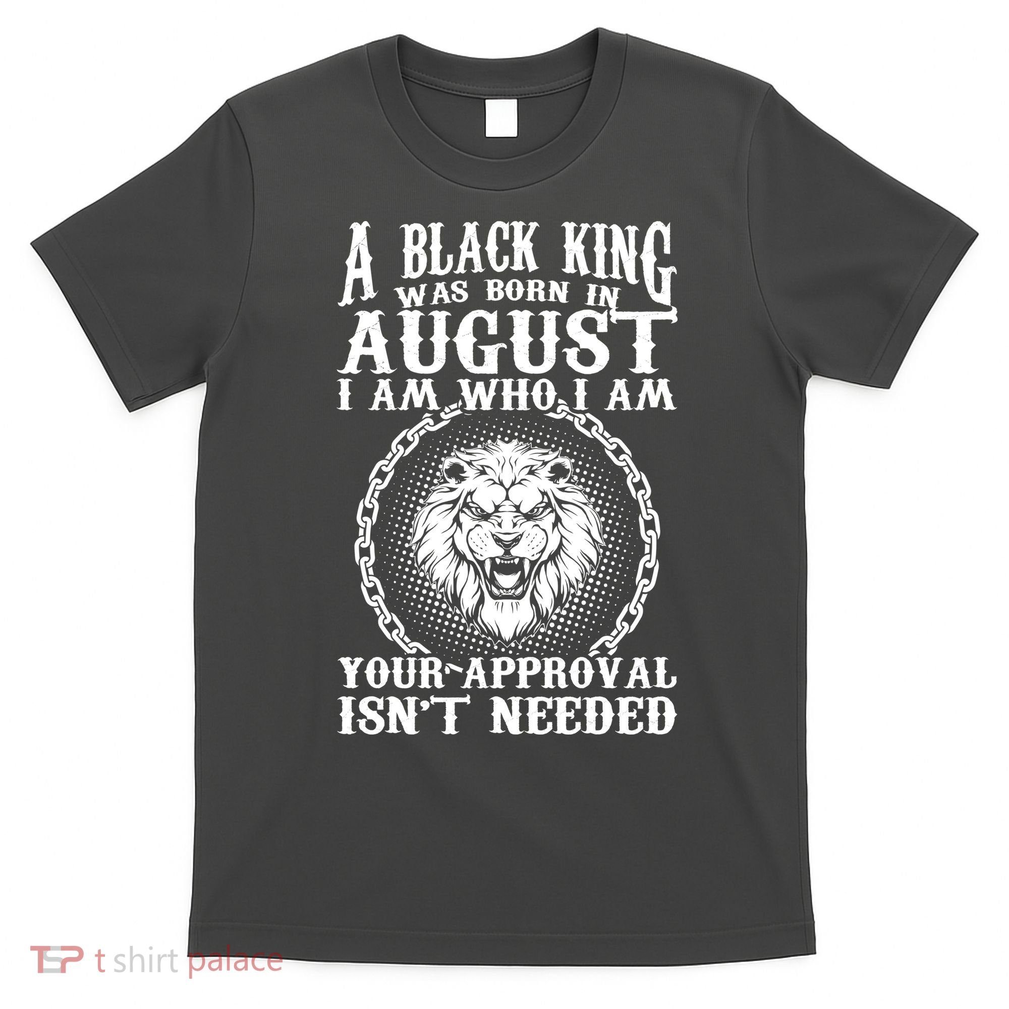 A Black King Was Born In August Birthday Lion T-Shirt