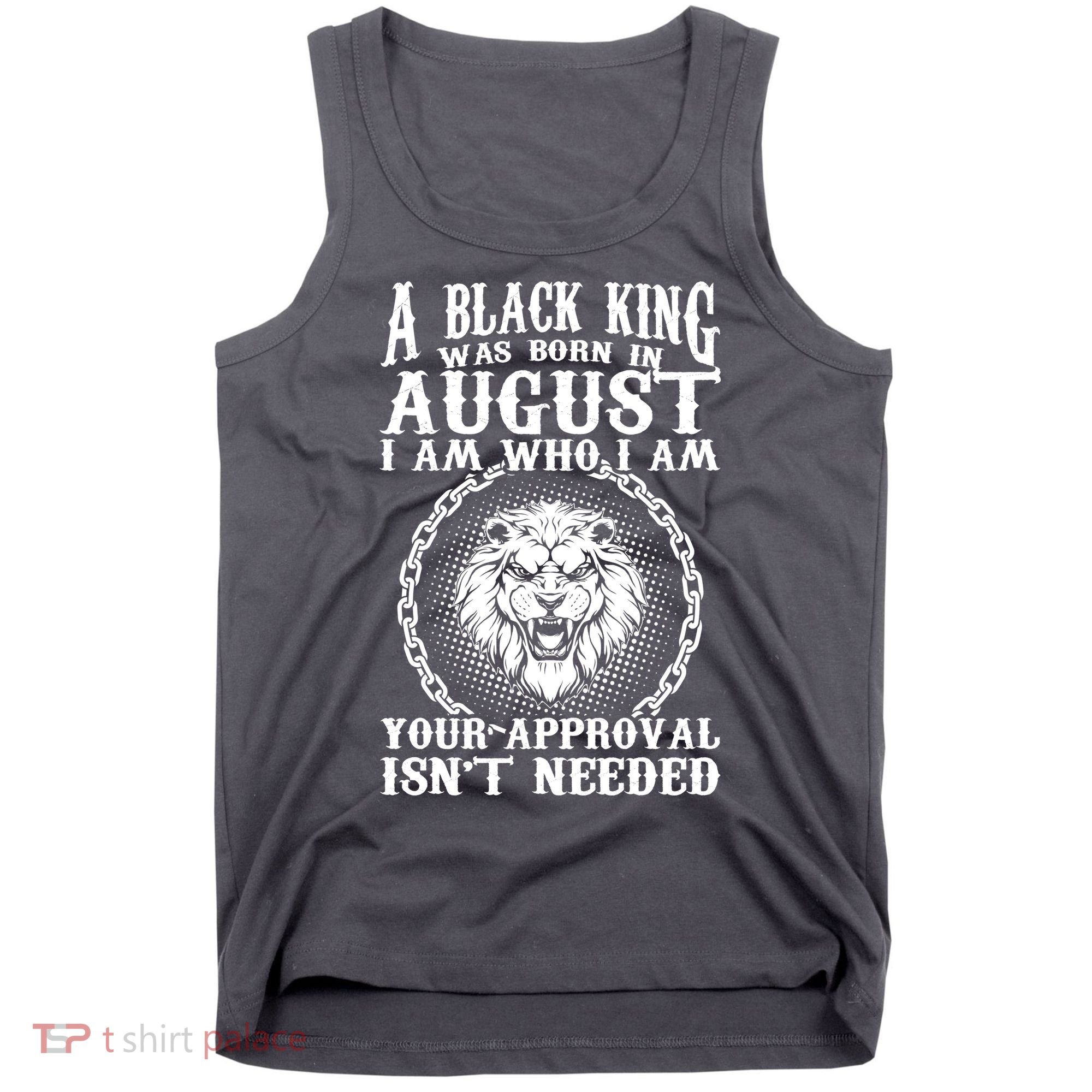 A Black King Was Born In August Birthday Lion Tank Top