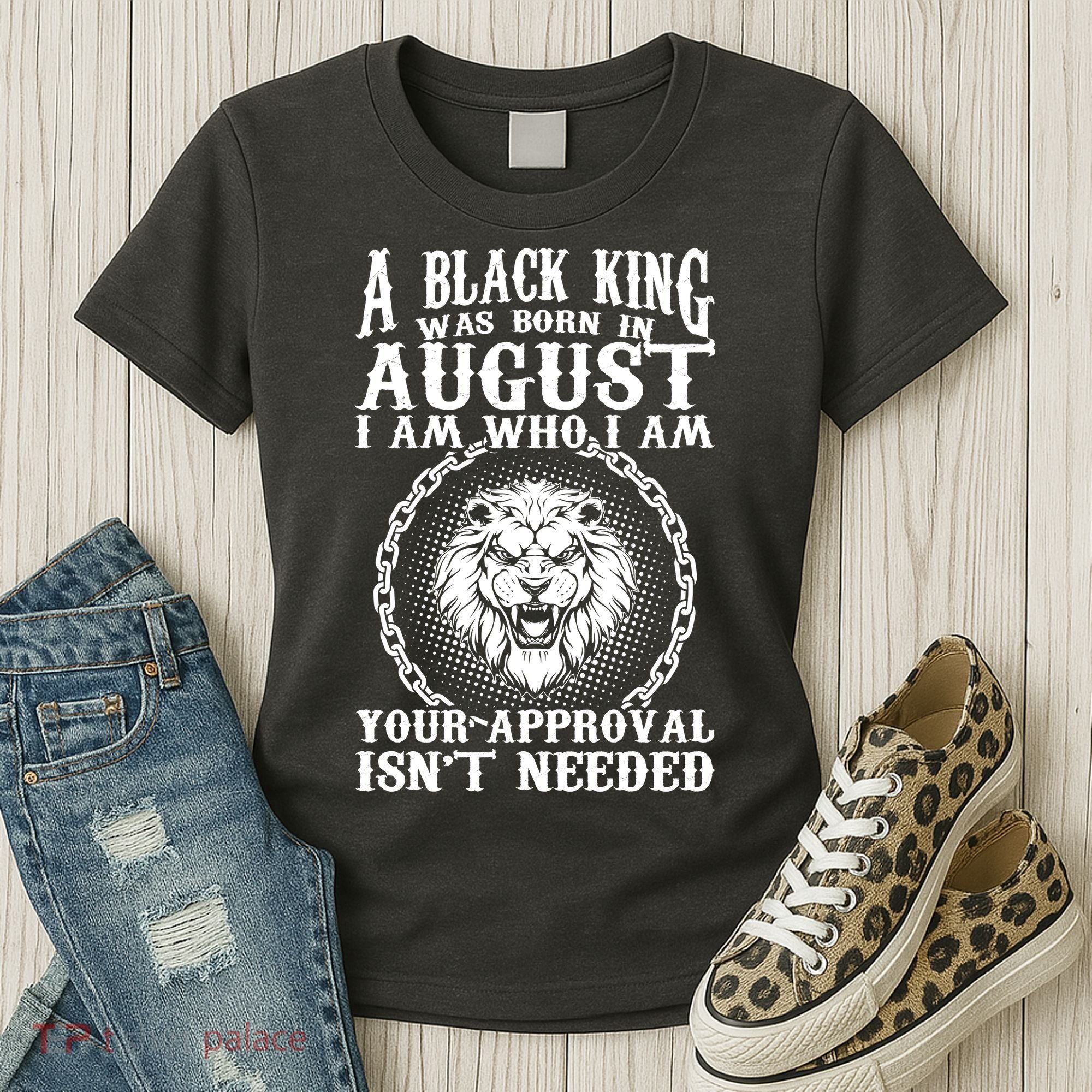 A Black King Was Born In August Birthday Lion Women's T-Shirt
