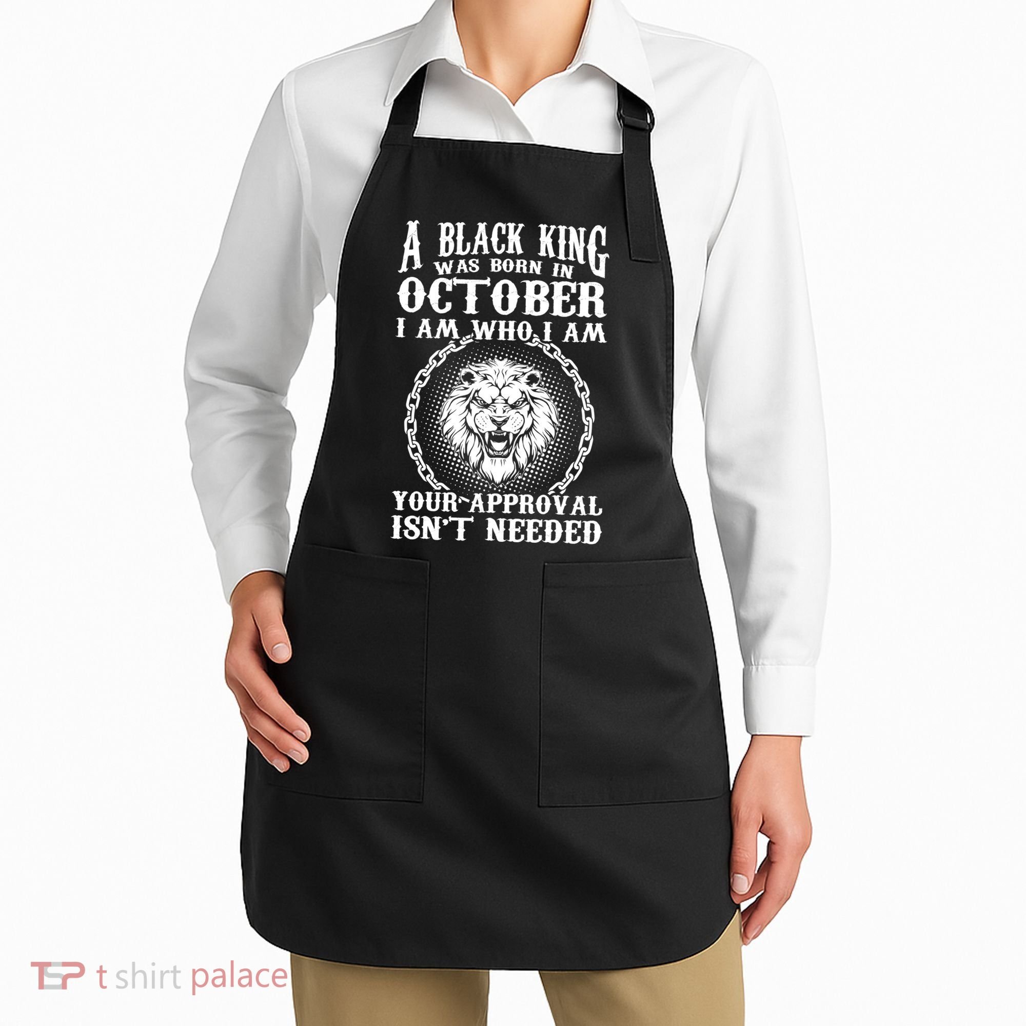 A Black King Was Born In October Birthday Lion Apron