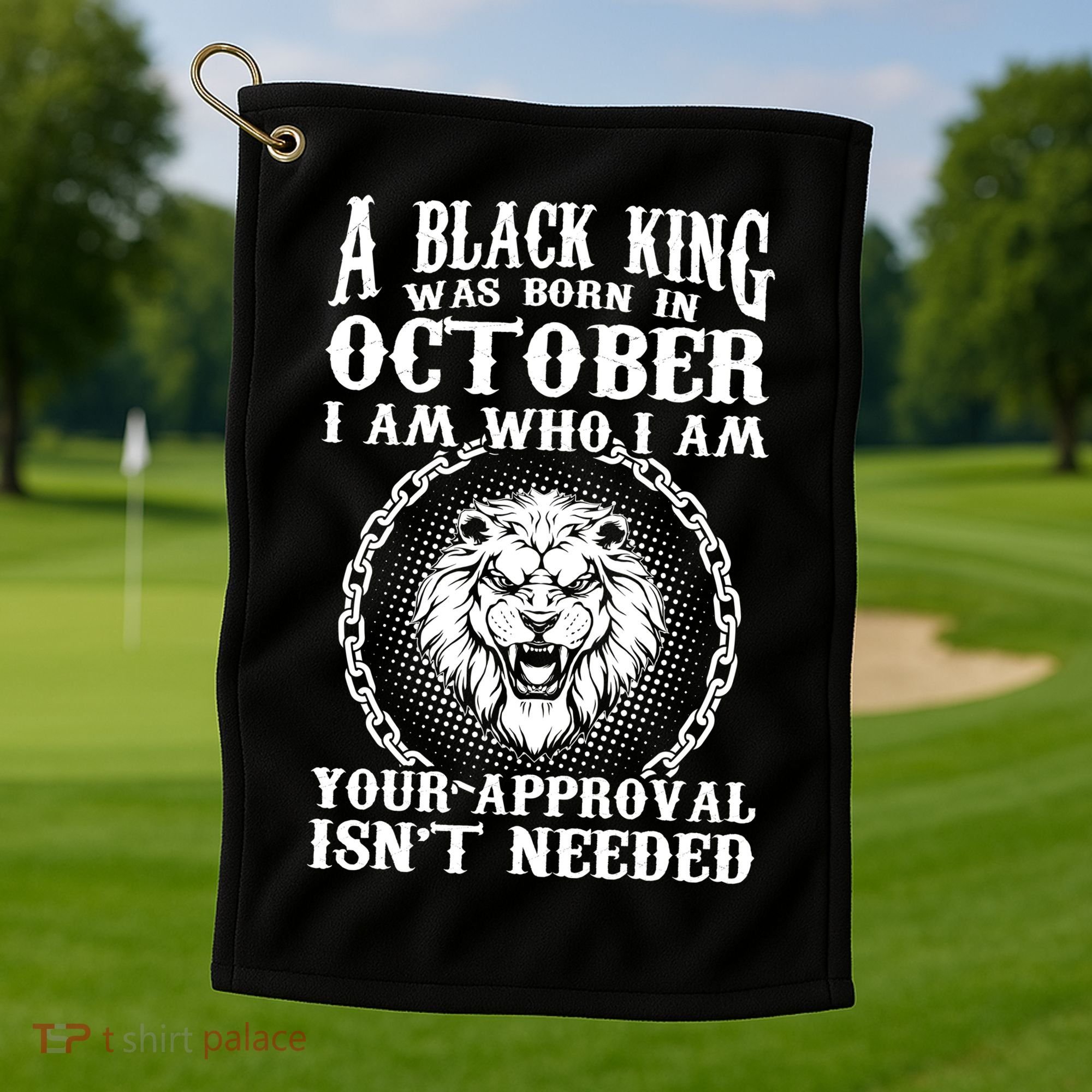 A Black King Was Born In October Birthday Lion Golf Towel