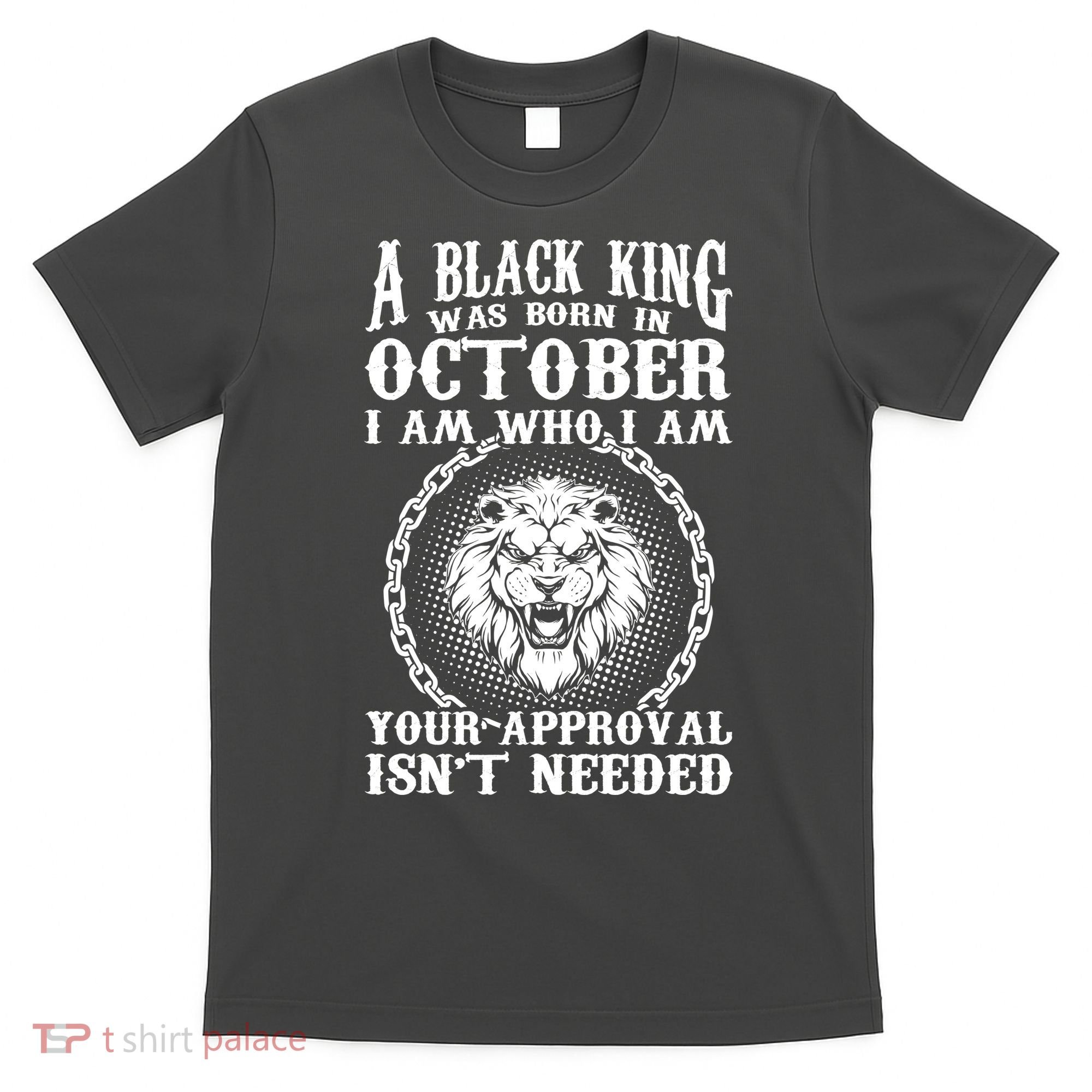 A Black King Was Born In October Birthday Lion T-Shirt
