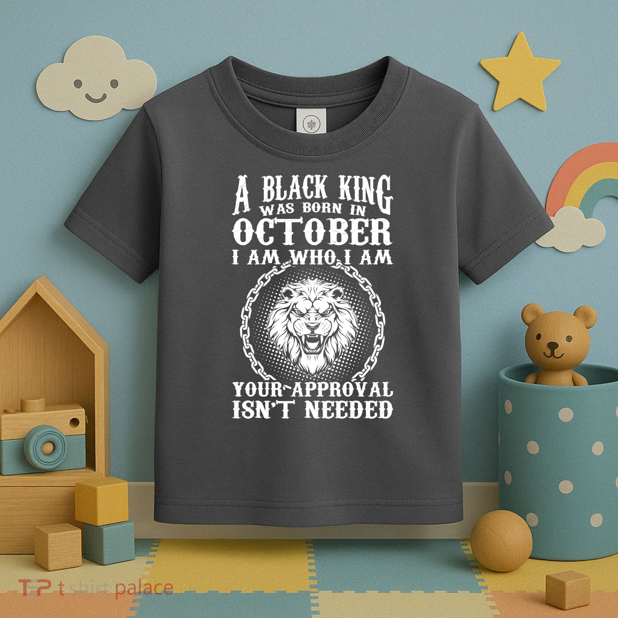 A Black King Was Born In October Birthday Lion Toddler T-Shirt