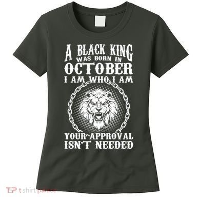 A Black King Was Born In October Birthday Lion Women's T-Shirt