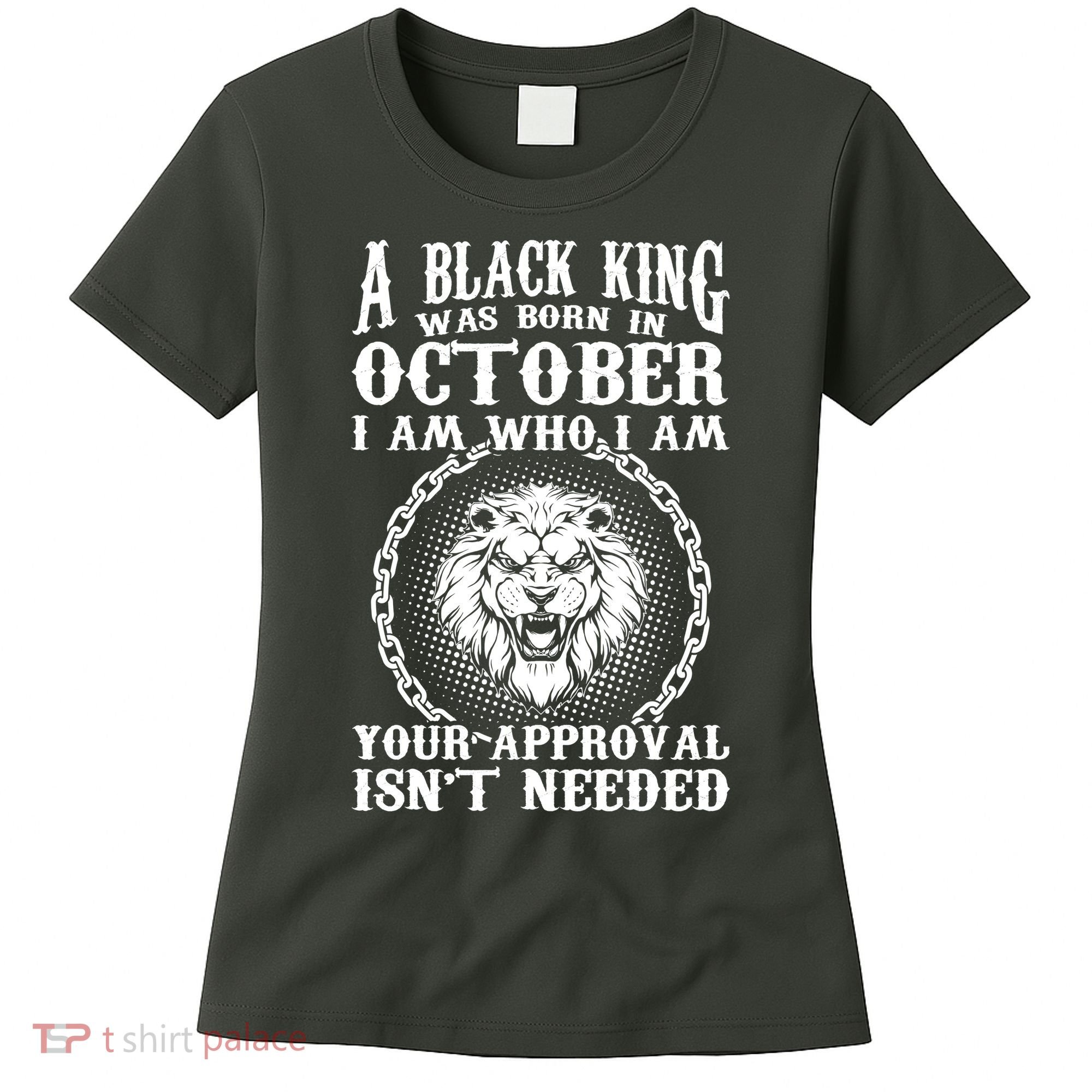 A Black King Was Born In October Birthday Lion Women's T-Shirt