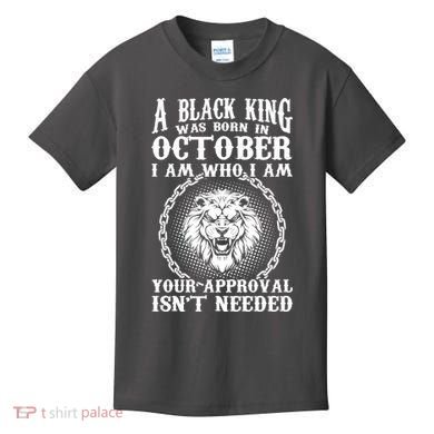 A Black King Was Born In October Birthday Lion Kids T-Shirt