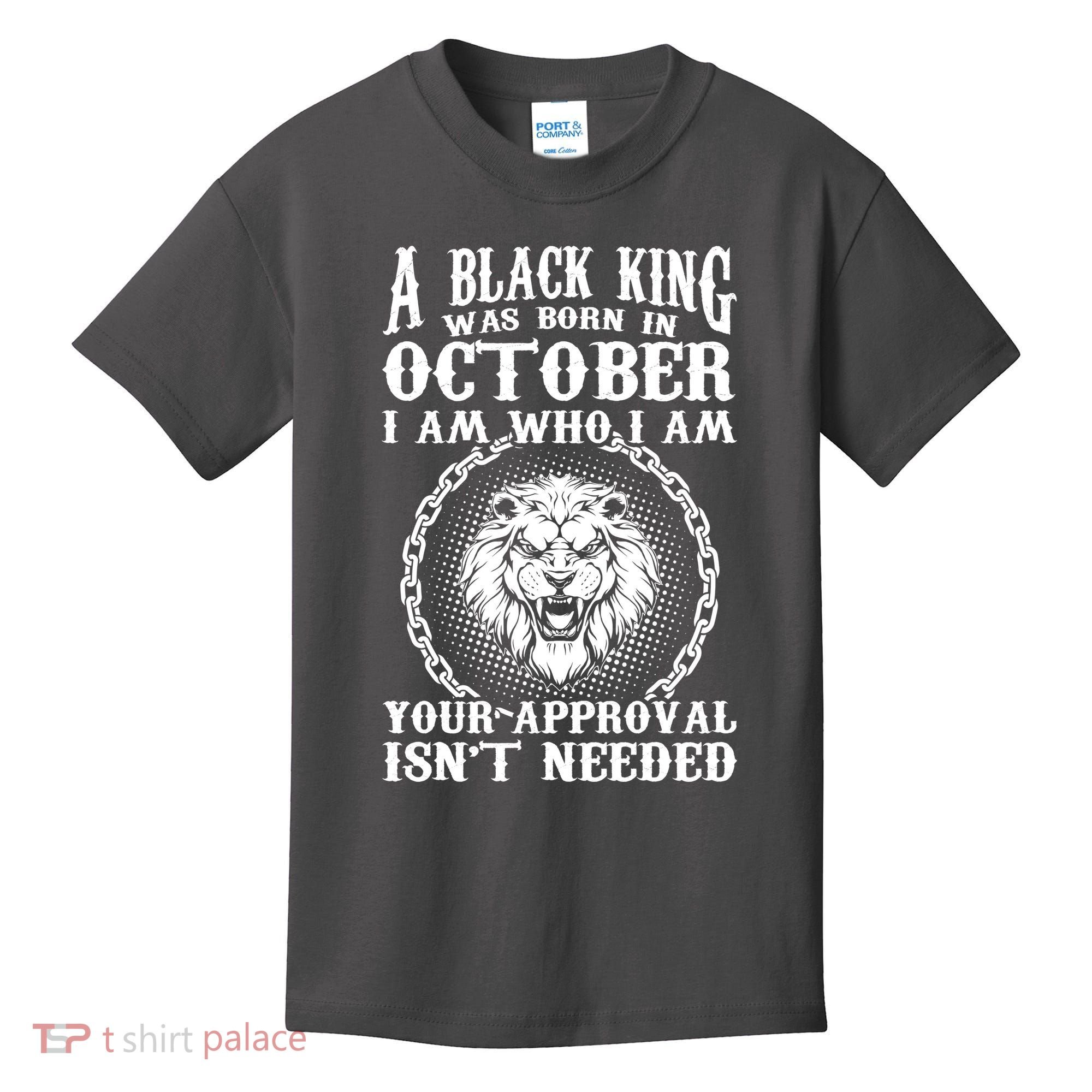 A Black King Was Born In October Birthday Lion Kids T-Shirt