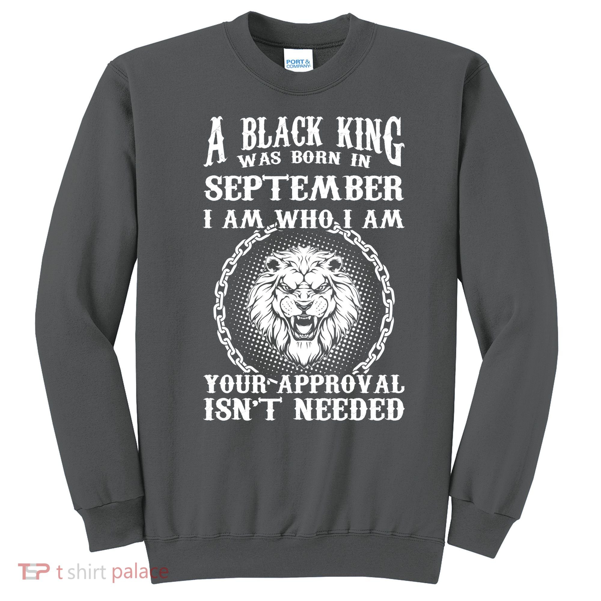 A Black King Was Born In September Birthday Lion Sweatshirt