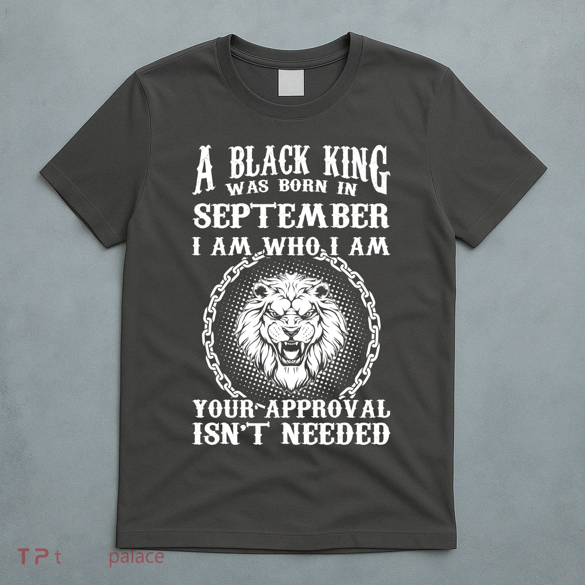 A Black King Was Born In September Birthday Lion T-Shirt