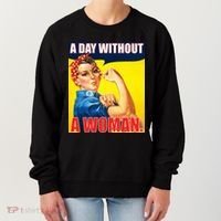 A Day Without A Woman Rosie Riveter WWII Poster Women's Sweatshirt thumb 0