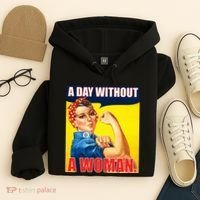 A Day Without A Woman Rosie Riveter WWII Poster Hoodie thumb 4