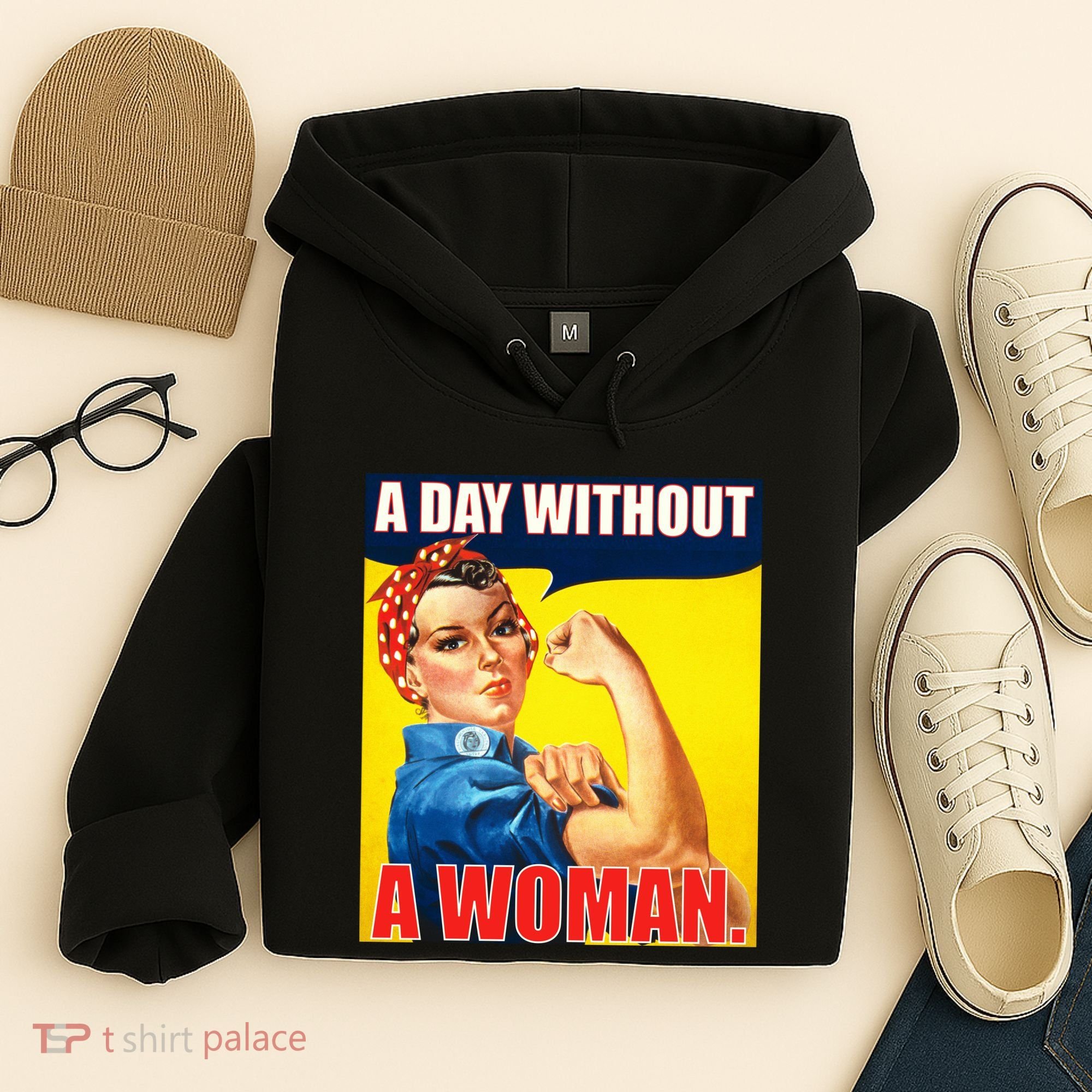 A Day Without A Woman Rosie Riveter WWII Poster Hoodie