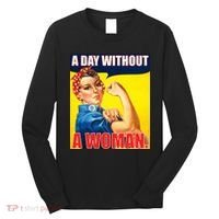 A Day Without A Woman Rosie Riveter WWII Poster Long Sleeve Shirt thumb 0