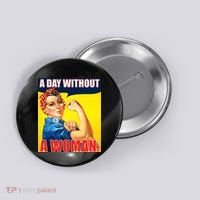 A Day Without A Woman Rosie Riveter WWII Poster Button thumb 0