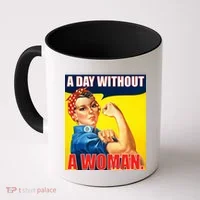 A Day Without A Woman Rosie Riveter WWII Poster Coffee Mug thumb 0