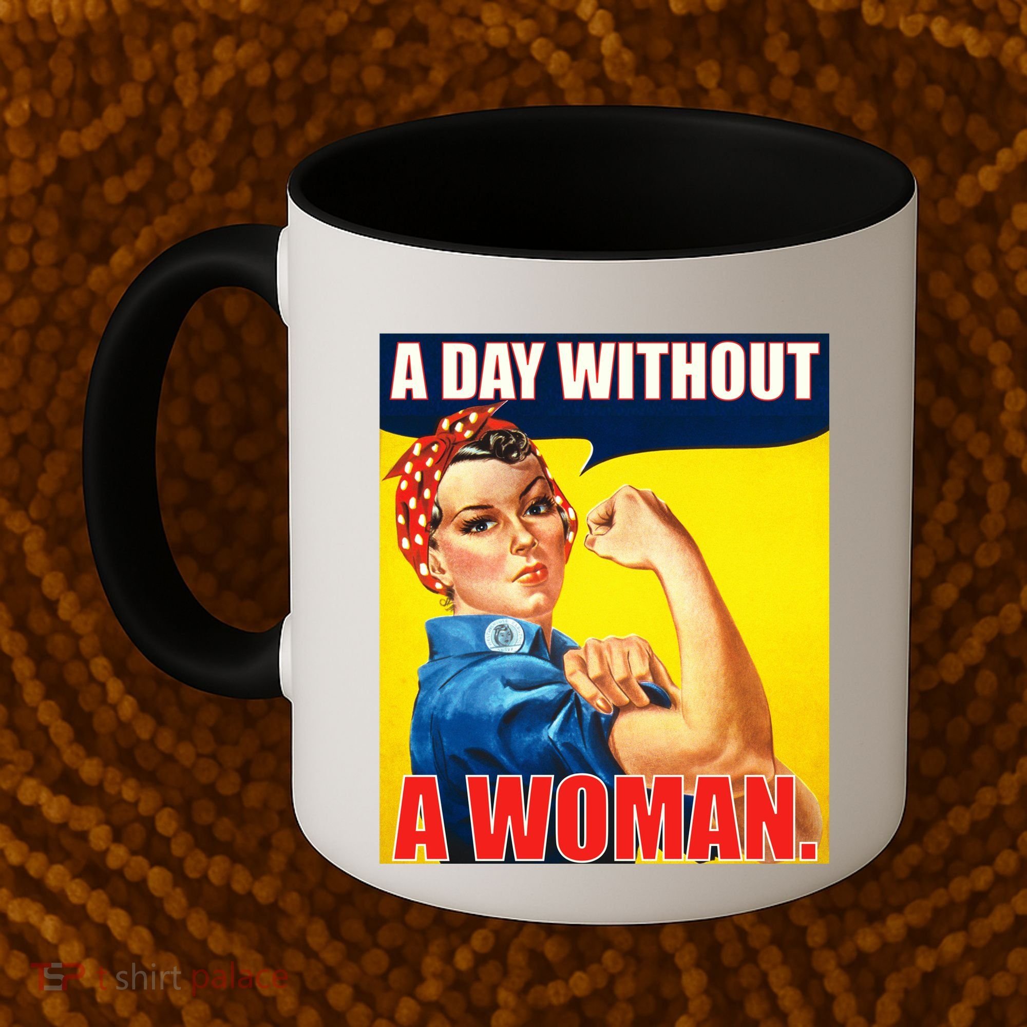 A Day Without A Woman Rosie Riveter WWII Poster Coffee Mug