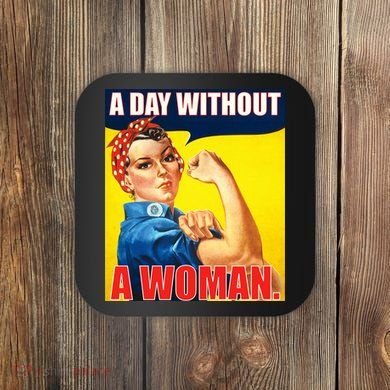 A Day Without A Woman Rosie Riveter WWII Poster Coaster
