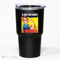 A Day Without A Woman Rosie Riveter WWII Poster Tumbler thumb 0