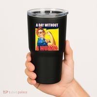 A Day Without A Woman Rosie Riveter WWII Poster Tumbler thumb 2