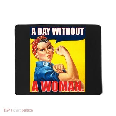A Day Without A Woman Rosie Riveter WWII Poster Mousepad