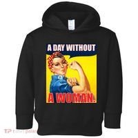 A Day Without A Woman Rosie Riveter WWII Poster Toddler Hoodie thumb 0
